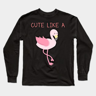 Cute Flamingo Funny Quote Long Sleeve T-Shirt